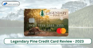 Legendary Pine Credit Card Review - Login, Payment and Rewards